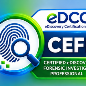 Electronic Discovery & Forensic Investigation Practitioner (CEFIP)