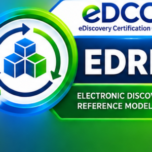 Electronic Discovery Reference Model (EDRM)